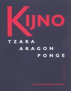 Couverture du livre « Kijno / tzara aragon ponge » de Bernard Vasseur aux éditions Cercle D'art