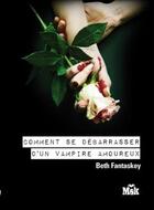Couverture du livre « Comment se débarrasser d'un vampire amoureux ? » de Fantaskey-B aux éditions Editions Du Masque