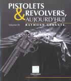 Couverture du livre « PISTOLETS & REVOLVERS AUJOUD'HUI .V3 » de Raymond Caranta aux éditions Crepin Leblond
