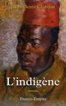 Couverture du livre « L'indigène » de Jean-Denis Clabaut aux éditions France-empire