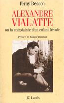 Couverture du livre « Alexandre Vialatte : ou la complainte d'un enfant frivole » de Ferny Besson aux éditions Lattes