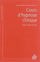 Couverture du livre « Cours d'hypnose clinique » de Jacques-Antoine Malarewicz aux éditions Esf