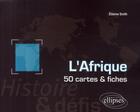 Couverture du livre « L'Afrique ; histoire & défis ; 50 cartes & fiches » de Etienne Smith aux éditions Ellipses