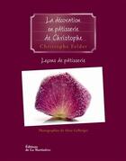 Couverture du livre « La décoration en pâtisserie de Christophe t.5 » de Christophe Felder aux éditions La Martiniere