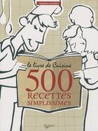 Couverture du livre « Le livre de cuisine ; 500 recettes simplissimes » de Marie Gosset aux éditions De Vecchi