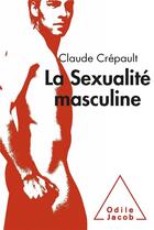 Couverture du livre « La sexualité masculine » de Claude Crepault aux éditions Odile Jacob