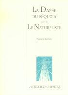 Couverture du livre « La danse du séquoia ; le naturaliste » de Patrick Robine aux éditions Actes Sud-papiers