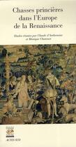 Couverture du livre « Chasses princières dans l'Europe de la Renaissance » de  aux éditions Actes Sud