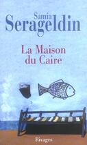 Couverture du livre « La maison du caire » de Samia Serageldin aux éditions Rivages