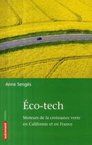 Couverture du livre « Éco-tech ; moteur de la croissance verte en Californie et en France » de Anne Senges aux éditions Autrement