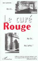 Couverture du livre « LE CURÉ ROUGE » de Lajonchere Jean*** aux éditions L'harmattan