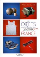 Couverture du livre « Ces objets emblématiques que vous sauveriez (ou pas) avant de quitter la France » de Ariel Wizman aux éditions Michel Lafon