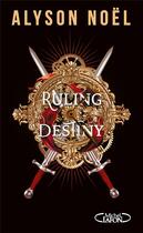 Couverture du livre « Stealing infinity Tome 2 : Ruling destiny » de Alyson Noel aux éditions Michel Lafon