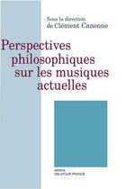 Couverture du livre « Perspectives philosophiques sur les musiques actuelles » de Canonne Cl Ment aux éditions Delatour