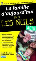 Couverture du livre « La famille d'aujourd'hui pour les nuls » de Emmanuel Pierrat et Julien Fournier aux éditions Pour Les Nuls