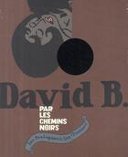 Couverture du livre « Par les chemins noirs ; coffret t.1 + t.2 » de David B. aux éditions Futuropolis