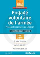 Couverture du livre « Engagé volontaire de l'armée ; préparer les épreuves de sélection ; ministère de la Défense (édition 2017/2018) » de Marc Dalens aux éditions Studyrama