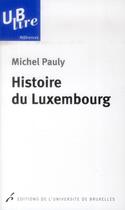 Couverture du livre « Histoire du luxembourg » de Pauly Michel aux éditions Universite De Bruxelles