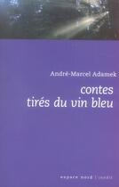 Couverture du livre « Contes tirés du vin bleu » de Andre-Marcel Adamek aux éditions Espace Nord