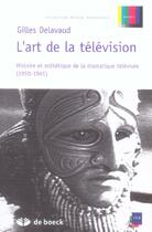 Couverture du livre « L'art de la télévision » de Gilles Delavaud aux éditions De Boeck Superieur