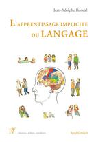 Couverture du livre « L'apprentissage implicite du langage » de Jean-Adolphe Rondal aux éditions Mardaga