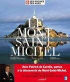 Couverture du livre « Le Mont Saint-Michel » de Louis Laforge et Patrick De Carolis aux éditions Chene