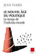 Couverture du livre « Le nouvel âge du politique » de Jean Viard aux éditions Editions De L'aube