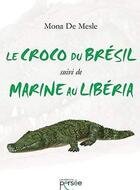 Couverture du livre « Le croco du bresil suivi de marine au liberia » de Mesle Mona aux éditions Persee