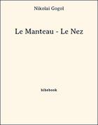 Couverture du livre « Le manteau ; le nez » de Gogol Nicolas aux éditions Bibebook