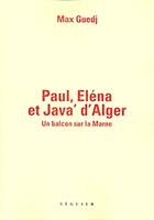 Couverture du livre « Paul, Eléna et Java' d'Alger ; un balcon sur la Marne » de Max Guedj aux éditions Seguier