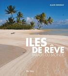 Couverture du livre « Îles de rêve, paradis du monde » de Alain Ernoult aux éditions Du May