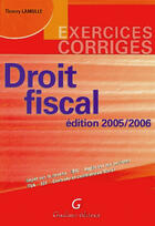Couverture du livre « Exercices corriges de droit fiscal, 2005 / 2006, 7eme edition (7e édition) » de Thierry Lamulle aux éditions Gualino