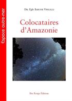 Couverture du livre « Colocataires d'Amazonie » de Egle Barone-Visigalli aux éditions Ibis Rouge