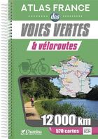 Couverture du livre « Atlas france des voies vertes et veloroutes » de  aux éditions Chamina