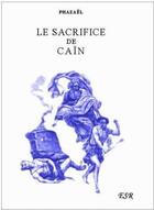 Couverture du livre « Le sacrifice de Caïn » de Phazael aux éditions Saint-remi