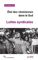 Couverture du livre « Luttes syndicales ; état des résistances dans le Sud » de Frédéric Thomas aux éditions Syllepse