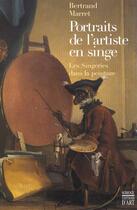 Couverture du livre « Portraits De L'Artiste En Singe ; Les Singeries Dans La Peinture » de Bertrand Marret aux éditions Somogy