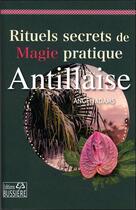 Couverture du livre « Rituels secrets de magie pratique antillaise » de Angel Adams aux éditions Bussiere