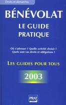 Couverture du livre « Benevolat ; le guide pratique ; edition 2003 » de Sylvie Dibous-Lacroux et Isabelle Dennery aux éditions Prat
