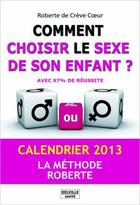 Couverture du livre « Calendrier « comment choisir le sexe de son enfant ? » 2013 » de Roberte De Creve Coeur aux éditions Delville