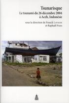 Couverture du livre « Tsunarisque ; le tsunami du 26 décembre 2004 à Aceh, Indonésie » de Franck Lavigne et Raphael Paris aux éditions Editions De La Sorbonne