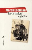 Couverture du livre « La vie malgré le ghetto » de Marek Edelman aux éditions Liana Levi