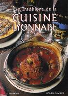 Couverture du livre « Traditions de la cuisine lyonnaise (relie) » de Gerald Gambier aux éditions La Taillanderie
