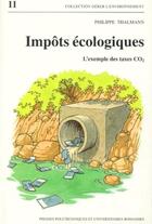 Couverture du livre « Impôts écologiques : L'exemple des taxes CO2 » de Philippe Thalmann aux éditions Ppur