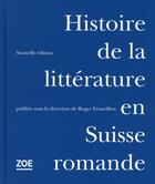 Couverture du livre « Histoire de la littérature en Suisse romande » de Roger Francillon aux éditions Zoe