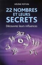 Couverture du livre « 22 nombres et leurs secrets : découvrez leurs influences » de Helene Potvin aux éditions Beliveau