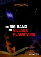 Couverture du livre « Du Big Bang au village planétaire » de Robert Jacques Matto aux éditions Multimondes