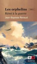Couverture du livre « Les orphelins v. 02 remi a la guerre » de Renaud Jean-Baptiste aux éditions David