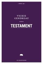 Couverture du livre « Testament » de Vickie Gendreau aux éditions Le Quartanier