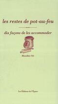 Couverture du livre « Les restes de pot au feu, dix façons de les accommoder » de Blandine Vie aux éditions Epure